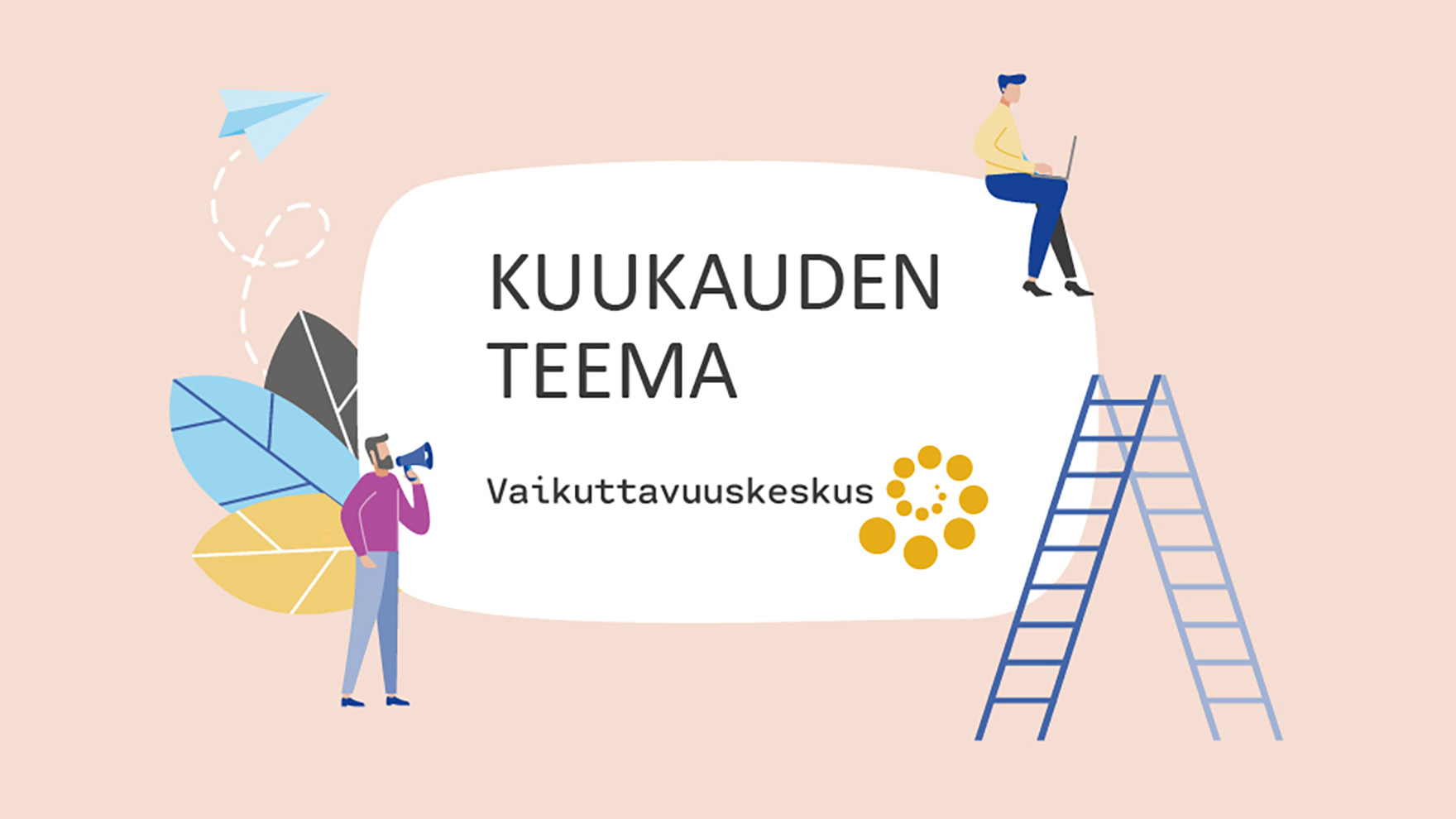 Vaikuttavuuskeskus: kuukauden teema. 