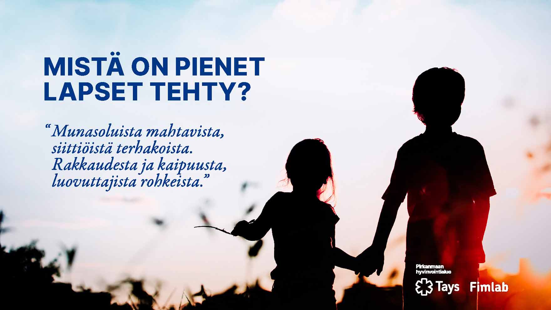 Tyttö ja poika käsikkäin - kuvassa on teksti Mistä on pienet tytöt ja pojat tehty? Munasoluista mahtavista, siittiöistä terhakoista. Rakkaudesta ja kaipuusta, luovuttajista rohkeista.
